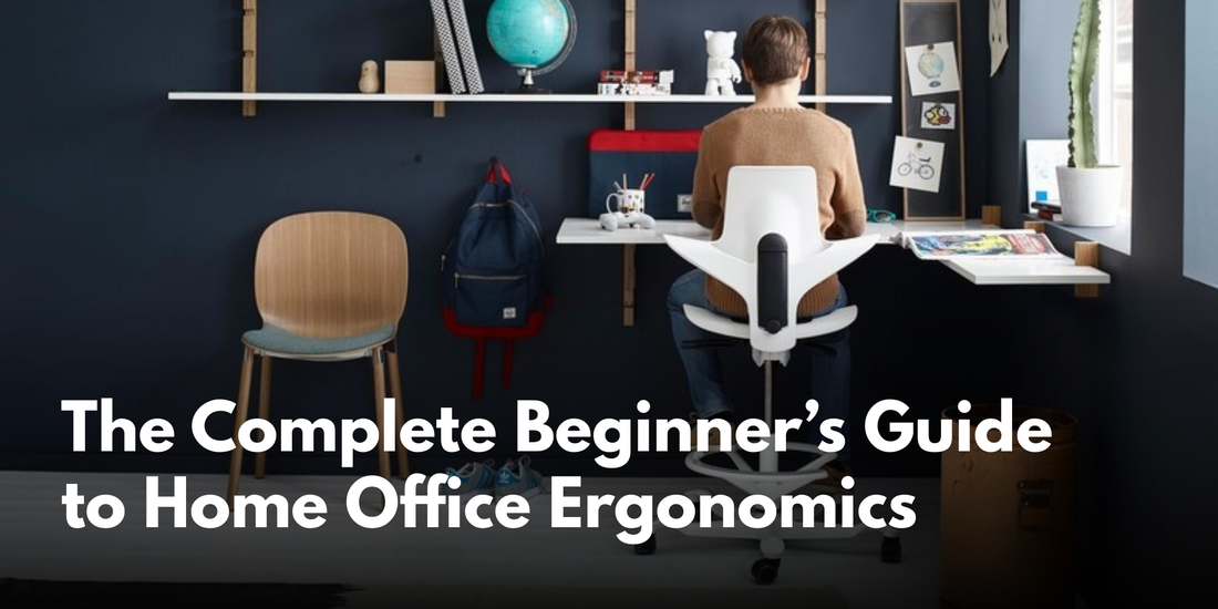 The Complete Beginner’s Guide to Home Office Ergonomics